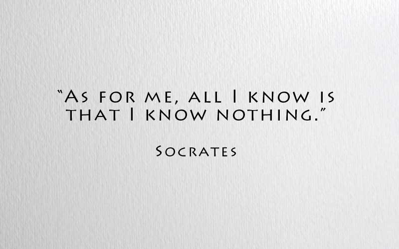 As-for-me-all-I-know-is-that-I-know-nothing-11